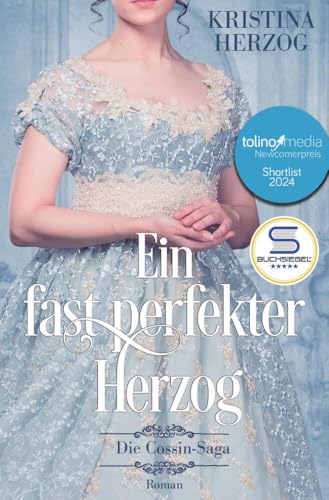 Ein fast perfekter Herzog: Historischer Liebesroman (Die Cossin-Saga) von tolino media