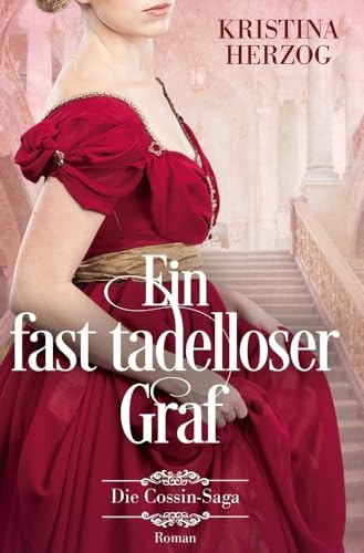 Ein fast tadelloser Graf: Historischer Liebesroman (Die Cossin-Saga 2) von tolino media