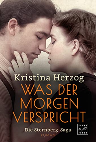 Was der Morgen verspricht (Die Sternberg-Saga, Band 1) von Tinte & Feder