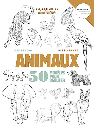 Dessiner les animaux: 50 modèles pour débuter