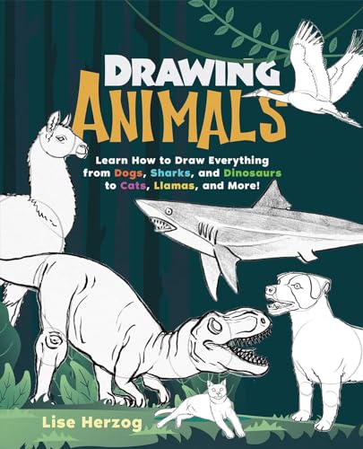 Drawing Animals: Learn How to Draw Everything from Dogs, Sharks, and Dinosaurs to Cats, Llamas, and More! (How to Draw Books)