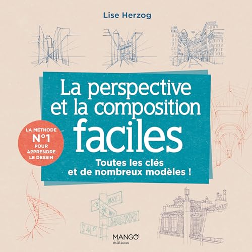La perspective et la composition faciles: Toutes les clés et de nombreux modèles pour se lancer ! La perspective et la composition faciles: Toutes les clés et de nombreux modèles pour se lancer ! von MANGO