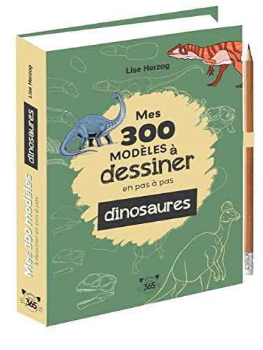 Mes 300 modèles à dessiner en pas à pas spécial dinosaures - Dessins étape par étape: Avec un crayon von 365 PARIS