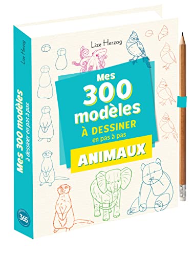 Mes 300 modèles d'animaux à dessiner en pas à pas: Avec 1 crayon de papier