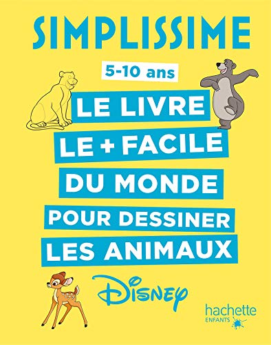Simplissime - Le livre pour dessiner les animaux Disney le plus facile du monde Simplissime - Le livre pour dessiner les animaux Disney le plus facile du monde
