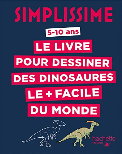 Simplissime - Le livre pour dessiner les dinosaures le + facile du monde Simplissime - Le livre pour dessiner les dinosaures le + facile du monde