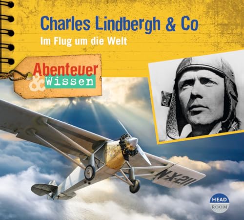 Abenteuer & Wissen: Charles Lindbergh & Co: Im Flug um die Welt (Abenteuer & Wissen) von headroom