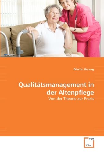 Qualitätsmanagement in der Altenpflege: Von der Theorie zur Praxis