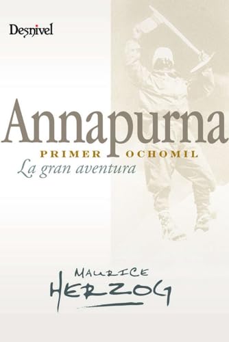 Annapurna, primer 8000: La gran aventura (Literatura no ficción)