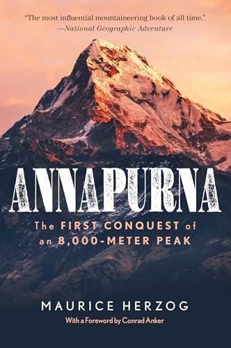 Annapurna: The First Conquest of an 8,000-Meter Peak: The First Conquest of an 8,000-Meter Peak; 26,493 Feet