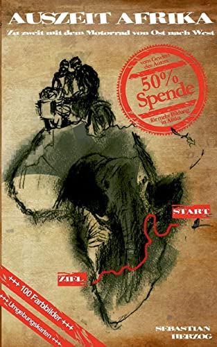 Auszeit Afrika: Zu zweit mit dem Motorrad von Ost nach West Auszeit Afrika: Zu zweit mit dem Motorrad von Ost nach West