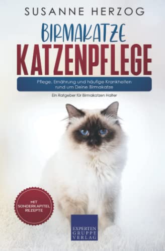 Birmakatze Katzenpflege – Pflege, Ernährung und häufige Krankheiten rund um Deine Birmakatze: Ein Ratgeber für Birmakatze Halter (Birma Katzen, Band 3) von Expertengruppe Verlag