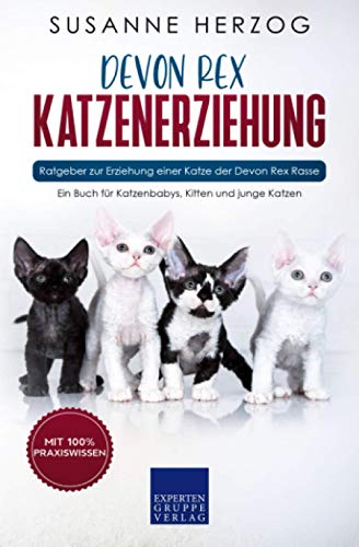 Devon Rex Katzenerziehung - Ratgeber zur Erziehung einer Katze der Devon Rex Rasse: Ein Buch für Katzenbabys, Kitten und junge Katzen von Expertengruppe Verlag