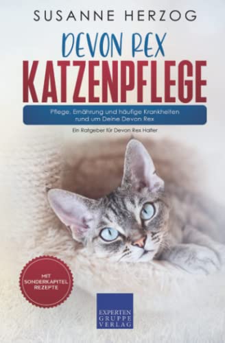 Devon Rex Katzenpflege – Pflege, Ernährung und häufige Krankheiten rund um Deine Devon Rex: Ein Ratgeber für Devon Rex Halter von Expertengruppe Verlag