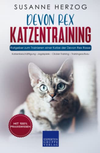 Devon Rex Katzentraining - Ratgeber zum Trainieren einer Katze der Devon Rex Rasse: Katzenbeschäftigung – Jagdspiele – Clicker-Training – Trainingsaufbau