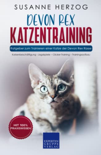 Devon Rex Katzentraining - Ratgeber zum Trainieren einer Katze der Devon Rex Rasse: Katzenbeschäftigung – Jagdspiele – Clicker-Training – Trainingsaufbau Devon Rex Katzentraining - Ratgeber zum Trainieren einer Katze der Devon Rex Rasse: Katzenbeschäftigung – Jagdspiele – Clicker-Training – Trainingsaufbau