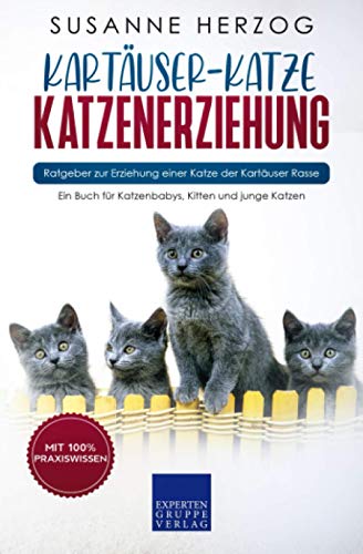 Kartäuser-Katze Katzenerziehung - Ratgeber zur Erziehung einer Katze der Kartäuser Rasse: Ein Buch für Katzenbabys, Kitten und junge Katzen Kartäuser-Katze Katzenerziehung - Ratgeber zur Erziehung einer Katze der Kartäuser Rasse: Ein Buch für Katzenbabys, Kitten und junge Katzen