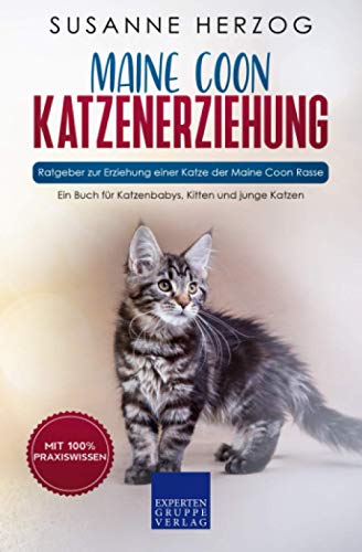 Maine Coon Katzenerziehung - Ratgeber zur Erziehung einer Katze der Maine Coon Rasse: Ein Buch für Katzenbabys, Kitten und junge Katzen Maine Coon Katzenerziehung - Ratgeber zur Erziehung einer Katze der Maine Coon Rasse: Ein Buch für Katzenbabys, Kitten und junge Katzen