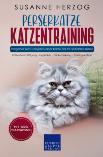 Perserkatze Katzentraining - Ratgeber zum Trainieren einer Katze der Perserkatzen Rasse: Katzenbeschäftigung –Jagdspiele – Clicker-Training – Trainingsaufbau Perserkatze Katzentraining - Ratgeber zum Trainieren einer Katze der Perserkatzen Rasse: Katzenbeschäftigung –Jagdspiele – Clicker-Training – Trainingsaufbau