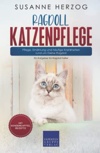 Ragdoll Katzenpflege – Pflege, Ernährung und häufige Krankheiten rund um Deine Ragdoll: Ein Ratgeber für Ragdoll Halter