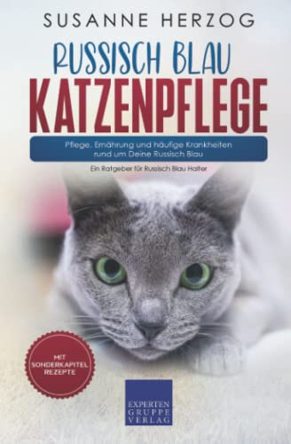 Russisch Blau Katzenpflege – Pflege, Ernährung und häufige Krankheiten rund um Deine Russisch Blau: Ein Ratgeber für Russisch Blau Halter