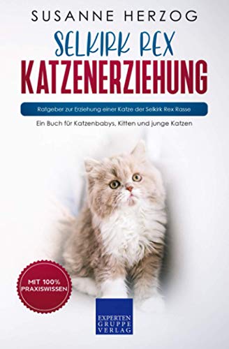 Selkirk Rex Katzenerziehung - Ratgeber zur Erziehung einer Katze der Selkirk Rex Rasse: Ein Buch für Katzenbabys, Kitten und junge Katzen von Katio Kadio