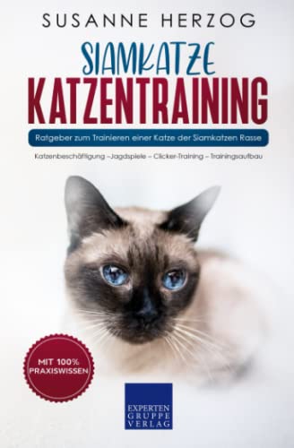 Siamkatze Katzentraining - Ratgeber zum Trainieren einer Katze der Siamkatzen Rasse: Katzenbeschäftigung –Jagdspiele – Clicker-Training – Trainingsaufbau Siamkatze Katzentraining - Ratgeber zum Trainieren einer Katze der Siamkatzen Rasse: Katzenbeschäftigung –Jagdspiele – Clicker-Training – Trainingsaufbau