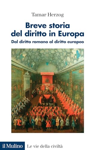 Breve storia del diritto in Europa. Dal diritto romano al diritto europeo (Le vie della civiltà) von Il Mulino