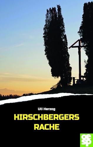 Hirschbergers Rache. Ein Oberschwabenkrimi von Oertel u. Spörer