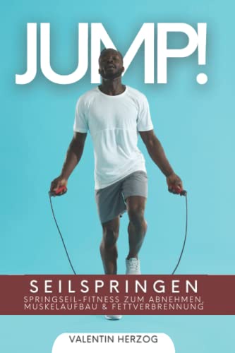 JUMP! Seilspringen: Springseil-Fitness zum Abnehmen, Muskelaufbau & Fettverbrennung von Independently published