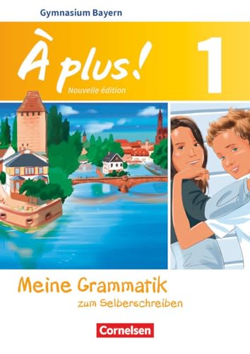 À plus ! - Französisch als 1. und 2. Fremdsprache - Bayern - Ausgabe 2017 - Band 1: Meine Grammatik zum Selberschreiben - Arbeitsheft von Cornelsen Verlag GmbH