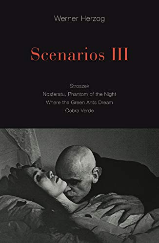 Scenarios III: Stroszek; Nosferatu, Phantom of the Night; Where the Green Ants Dream; Cobra Verde Scenarios III: Stroszek; Nosferatu, Phantom of the Night; Where the Green Ants Dream; Cobra Verde von University of Minnesota Press
