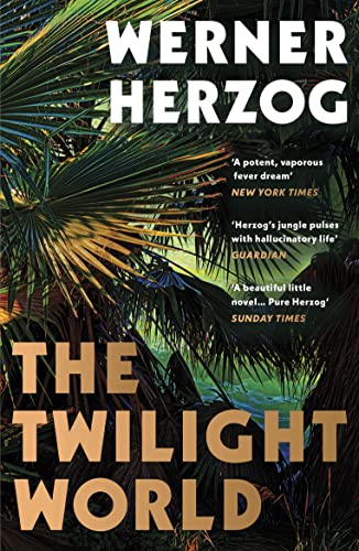 The Twilight World: Discover the first novel from the iconic filmmaker Werner Herzog von Vintage