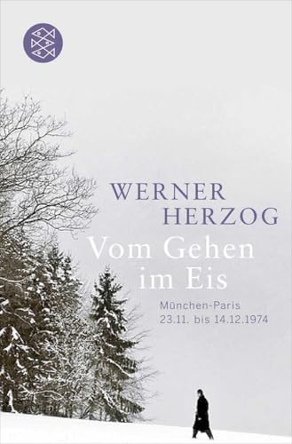 Vom Gehen im Eis: München-Paris 23.11. bis 14.12.1974 von FISCHERVERLAGE