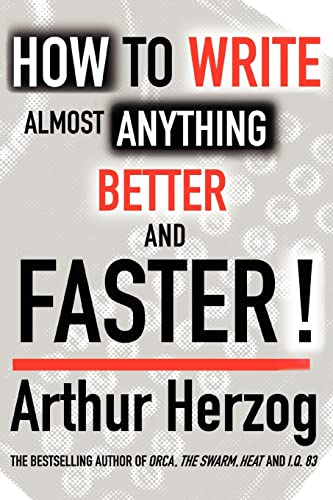 HOW TO WRITE ALMOST ANYTHING BETTER AND FASTER!