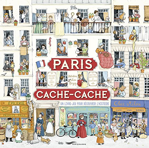 Paris Cache-Cache: Un livre-jeu pour découvrir l'histoire von PARIGRAMME