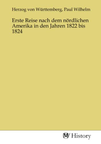 Erste Reise nach dem nördlichen Amerika in den Jahren 1822 bis 1824 von MV-History
