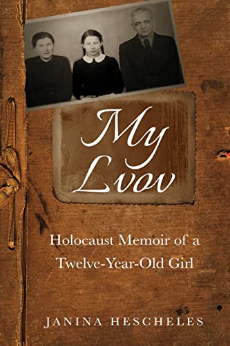 My Lvov: Holocaust Memoir of a twelve-year-old Girl (Holocaust Survivor Memoirs World War II)