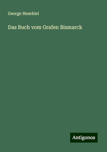 Das Buch vom Grafen Bismarck von Antigonos Verlag