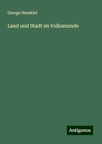 Land und Stadt im Volksmunde von Antigonos Verlag