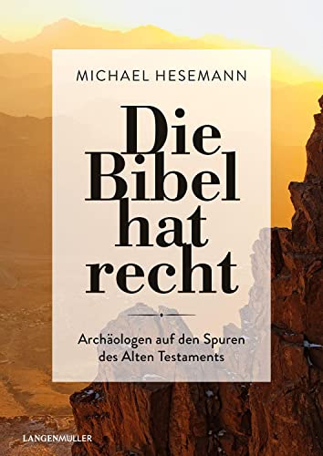 Die Bibel hat recht: Archäologen auf den Spuren des Alten Testaments von Langen-Müller