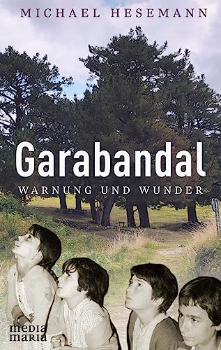 Garabandal: Warnung und Wunder
