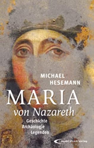 Maria von Nazareth: Geschichte - Archäologie - Legenden von Paulinus Verlag