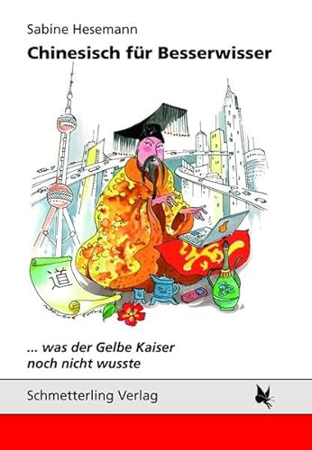 Chinesisch für Besserwisser: Was der Gelbe Kaiser noch nicht wusste