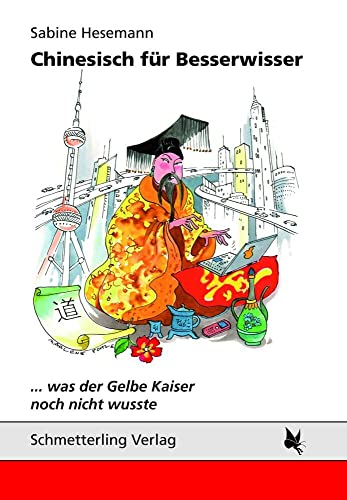 Chinesisch für Besserwisser: Was der Gelbe Kaiser noch nicht wusste