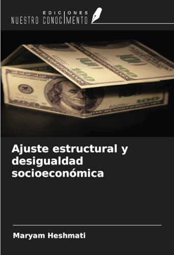 Ajuste estructural y desigualdad socioeconómica von Ediciones Nuestro Conocimiento