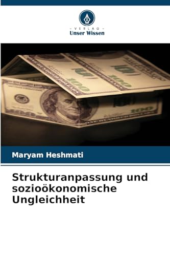 Strukturanpassung und sozioökonomische Ungleichheit: DE von Verlag Unser Wissen