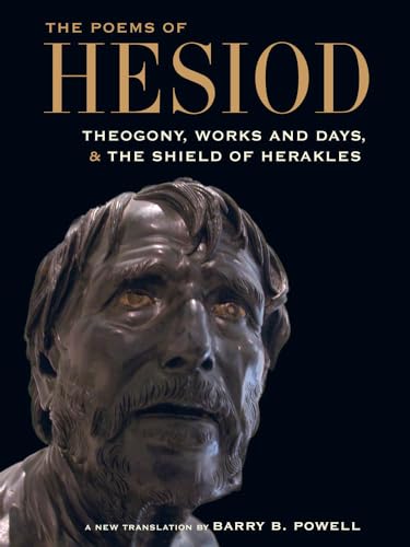 The Poems of Hesiod: Theogony, Works and Days, and The Shield of Herakles The Poems of Hesiod: Theogony, Works and Days, and The Shield of Herakles