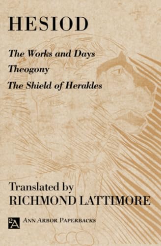 The Works and Days; Theogony; The Shield of Herakles (Ann Arbor Paperbacks)
