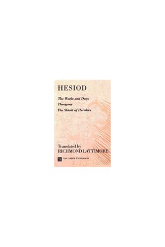 The Works and Days; Theogony; The Shield of Herakles (Ann Arbor Paperbacks)